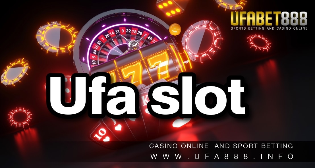 Ufa slot ผู้ให้บริการเกมสล็อตออนไลน์ที่มีคุณภาพที่สุด